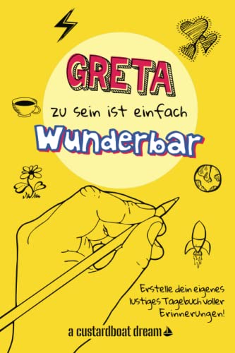 Greta zu sein ist einfach wunderbar: Ein personalisiertes (DIY) eigenes lustiges Tagebuch von Independently published