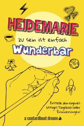 Heidemarie zu sein ist einfach wunderbar: Ein personalisiertes (DIY) eigenes lustiges Tagebuch