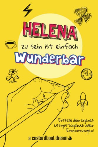 Helena zu sein ist einfach wunderbar: Ein personalisiertes (DIY) eigenes lustiges Tagebuch