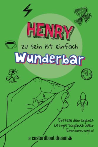 Henry zu sein ist einfach wunderbar: Ein personalisiertes (DIY) eigenes lustiges Tagebuch