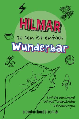 Hilmar zu sein ist einfach wunderbar: Ein personalisiertes (DIY) eigenes lustiges Tagebuch von Independently published