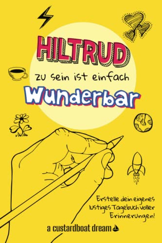 Hiltrud zu sein ist einfach wunderbar: Ein personalisiertes (DIY) eigenes lustiges Tagebuch von Independently published