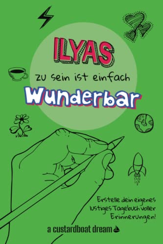 Ilyas zu sein ist einfach wunderbar: Ein personalisiertes (DIY) eigenes lustiges Tagebuch von Independently published