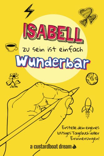 Isabell zu sein ist einfach wunderbar: Ein personalisiertes (DIY) eigenes lustiges Tagebuch