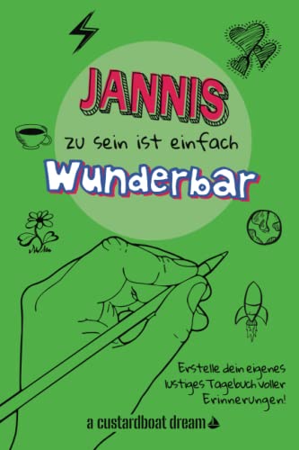 Jannis zu sein ist einfach wunderbar: Ein personalisiertes (DIY) eigenes lustiges Tagebuch von Independently published