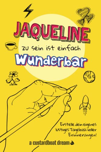 Jaqueline zu sein ist einfach wunderbar: Ein personalisiertes (DIY) eigenes lustiges Tagebuch von Independently published