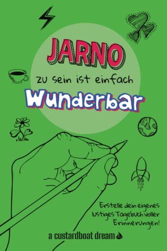 Jarno zu sein ist einfach wunderbar: Ein personalisiertes (DIY) eigenes lustiges Tagebuch von Independently published