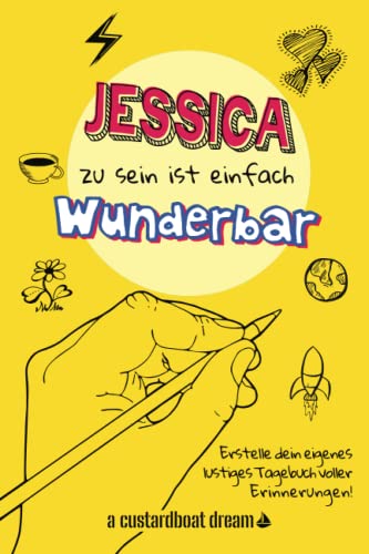 Jessica zu sein ist einfach wunderbar: Ein personalisiertes (DIY) eigenes lustiges Tagebuch