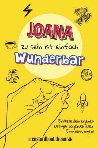 Joana zu sein ist einfach wunderbar: Ein personalisiertes (DIY) eigenes lustiges Tagebuch von Independently published
