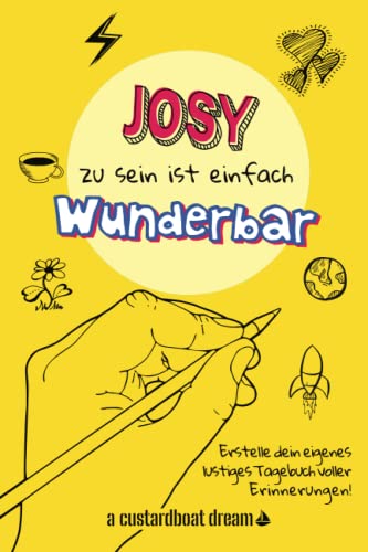 Josy zu sein ist einfach wunderbar: Ein personalisiertes (DIY) eigenes lustiges Tagebuch von Independently published
