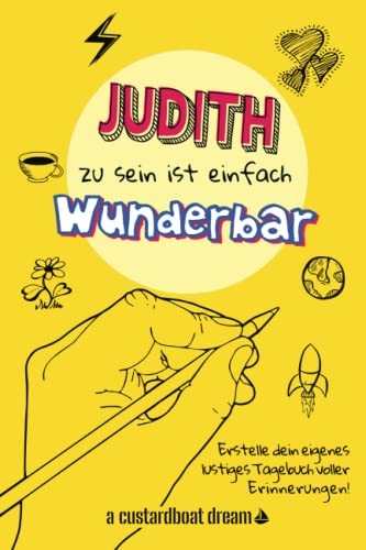 Judith zu sein ist einfach wunderbar: Ein personalisiertes (DIY) eigenes lustiges Tagebuch
