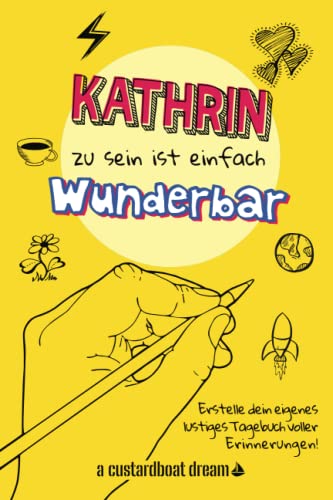 Kathrin zu sein ist einfach wunderbar: Ein personalisiertes (DIY) eigenes lustiges Tagebuch von Independently published