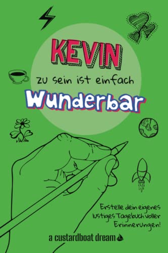 Kevin zu sein ist einfach wunderbar: Ein personalisiertes (DIY) eigenes lustiges Tagebuch von Independently published