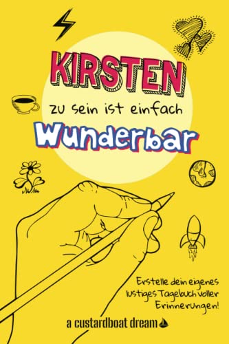 Kirsten zu sein ist einfach wunderbar: Ein personalisiertes (DIY) eigenes lustiges Tagebuch von Independently published