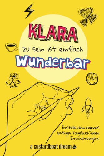 Klara zu sein ist einfach wunderbar: Ein personalisiertes (DIY) eigenes lustiges Tagebuch von Independently published