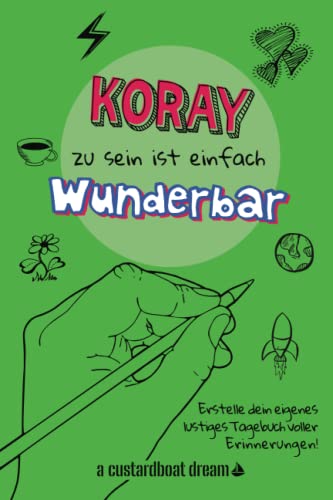 Koray zu sein ist einfach wunderbar: Ein personalisiertes (DIY) eigenes lustiges Tagebuch