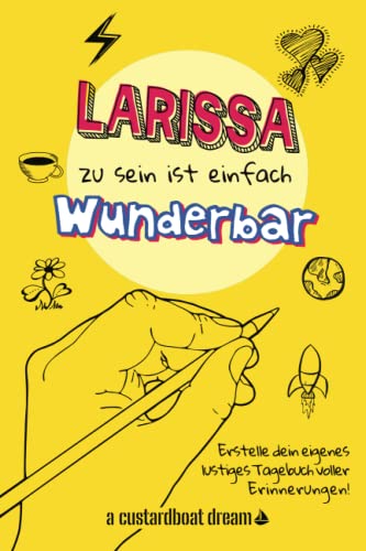 Larissa zu sein ist einfach wunderbar: Ein personalisiertes (DIY) eigenes lustiges Tagebuch
