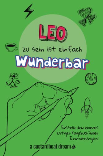 Leo zu sein ist einfach wunderbar: Ein personalisiertes (DIY) eigenes lustiges Tagebuch von Independently published