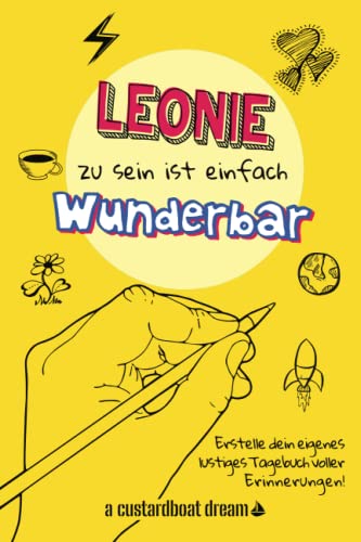 Leonie zu sein ist einfach wunderbar: Ein personalisiertes (DIY) eigenes lustiges Tagebuch von Independently published