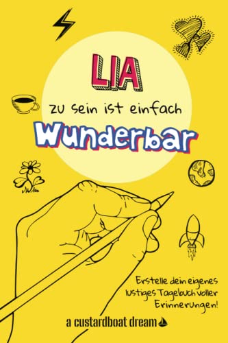 Lia zu sein ist einfach wunderbar: Ein personalisiertes (DIY) eigenes lustiges Tagebuch von Independently published