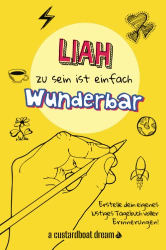 Liah zu sein ist einfach wunderbar: Ein personalisiertes (DIY) eigenes lustiges Tagebuch von Independently published