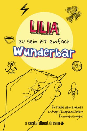 Lilia zu sein ist einfach wunderbar: Ein personalisiertes (DIY) eigenes lustiges Tagebuch