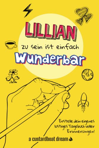 Lillian zu sein ist einfach wunderbar: Ein personalisiertes (DIY) eigenes lustiges Tagebuch von Independently published
