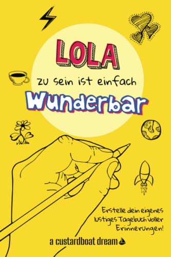 Lola zu sein ist einfach wunderbar: Ein personalisiertes (DIY) eigenes lustiges Tagebuch von Independently published