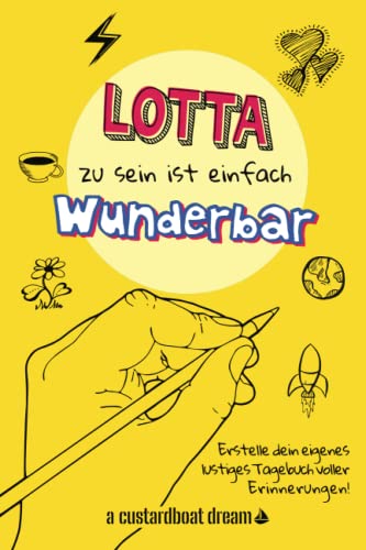 Lotta zu sein ist einfach wunderbar: Ein personalisiertes (DIY) eigenes lustiges Tagebuch von Independently published