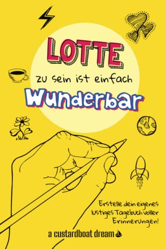 Lotte zu sein ist einfach wunderbar: Ein personalisiertes (DIY) eigenes lustiges Tagebuch