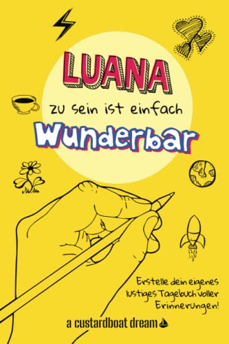 Luana zu sein ist einfach wunderbar: Ein personalisiertes (DIY) eigenes lustiges Tagebuch