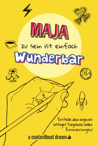 Maja zu sein ist einfach wunderbar: Ein personalisiertes (DIY) eigenes lustiges Tagebuch von Independently published