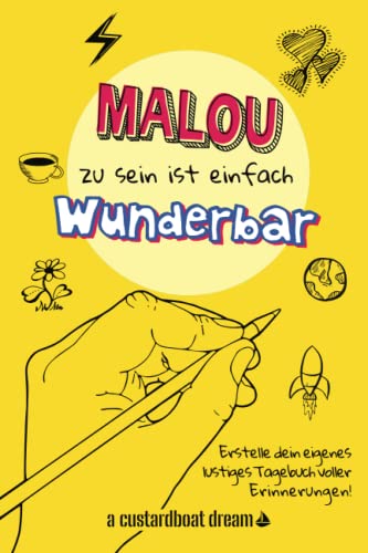 Malou zu sein ist einfach wunderbar: Ein personalisiertes (DIY) eigenes lustiges Tagebuch von Independently published