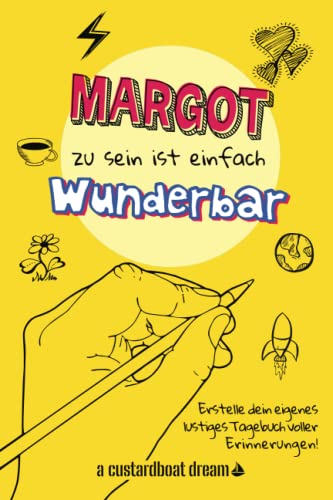 Margot zu sein ist einfach wunderbar: Ein personalisiertes (DIY) eigenes lustiges Tagebuch von Independently published
