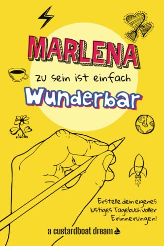 Marlena zu sein ist einfach wunderbar: Ein personalisiertes (DIY) eigenes lustiges Tagebuch von Independently published