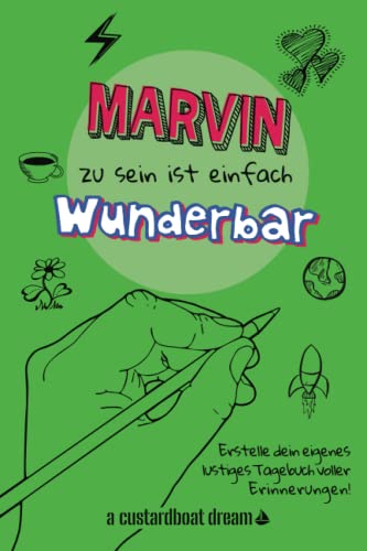 Marvin zu sein ist einfach wunderbar: Ein personalisiertes (DIY) eigenes lustiges Tagebuch von Independently published