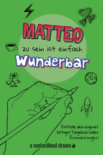 Matteo zu sein ist einfach wunderbar: Ein personalisiertes (DIY) eigenes lustiges Tagebuch von Independently published
