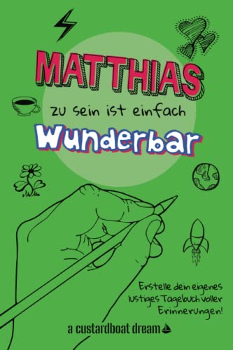 Matthias zu sein ist einfach wunderbar: Ein personalisiertes (DIY) eigenes lustiges Tagebuch