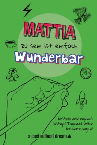 Mattia zu sein ist einfach wunderbar: Ein personalisiertes (DIY) eigenes lustiges Tagebuch