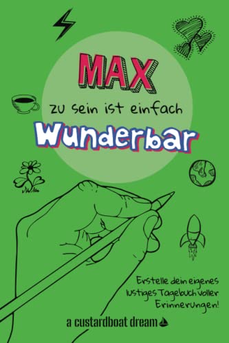 Max zu sein ist einfach wunderbar: Ein personalisiertes (DIY) eigenes lustiges Tagebuch von Independently published