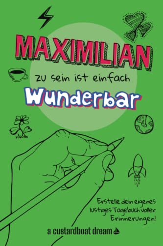 Maximilian zu sein ist einfach wunderbar: Ein personalisiertes (DIY) eigenes lustiges Tagebuch