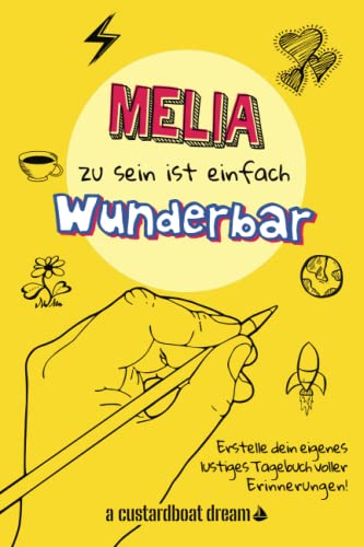 Melia zu sein ist einfach wunderbar: Ein personalisiertes (DIY) eigenes lustiges Tagebuch von Independently published