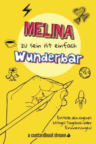 Melina zu sein ist einfach wunderbar: Ein personalisiertes (DIY) eigenes lustiges Tagebuch von Independently published