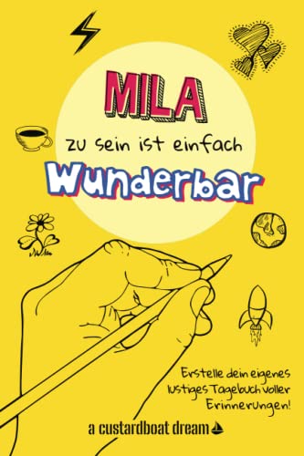 Mila zu sein ist einfach wunderbar: Ein personalisiertes (DIY) eigenes lustiges Tagebuch von Independently published
