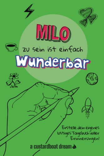 Milo zu sein ist einfach wunderbar: Ein personalisiertes (DIY) eigenes lustiges Tagebuch von Independently published