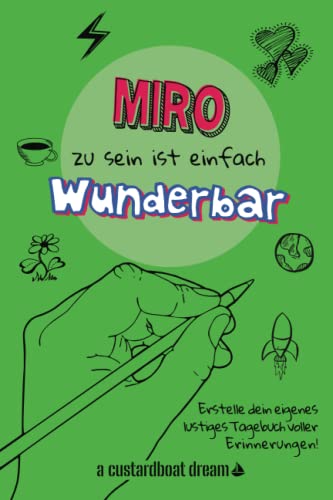 Miro zu sein ist einfach wunderbar: Ein personalisiertes (DIY) eigenes lustiges Tagebuch von Independently published