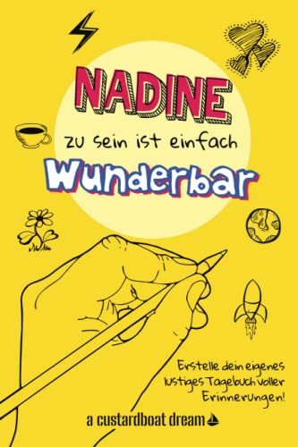 Nadine zu sein ist einfach wunderbar: Ein personalisiertes (DIY) eigenes lustiges Tagebuch von Independently published