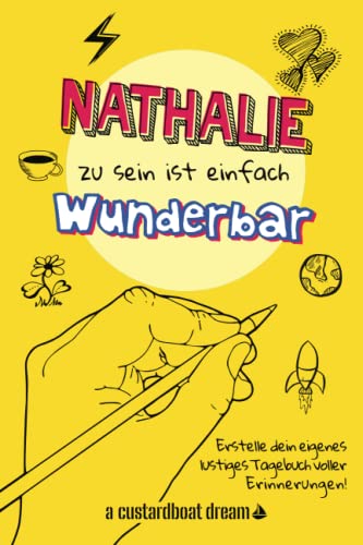 Nathalie zu sein ist einfach wunderbar: Ein personalisiertes (DIY) eigenes lustiges Tagebuch von Independently published