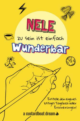 Nele zu sein ist einfach wunderbar: Ein personalisiertes (DIY) eigenes lustiges Tagebuch von Independently published