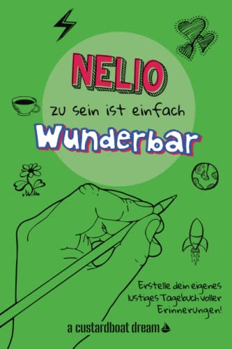 Nelio zu sein ist einfach wunderbar: Ein personalisiertes (DIY) eigenes lustiges Tagebuch von Independently published
